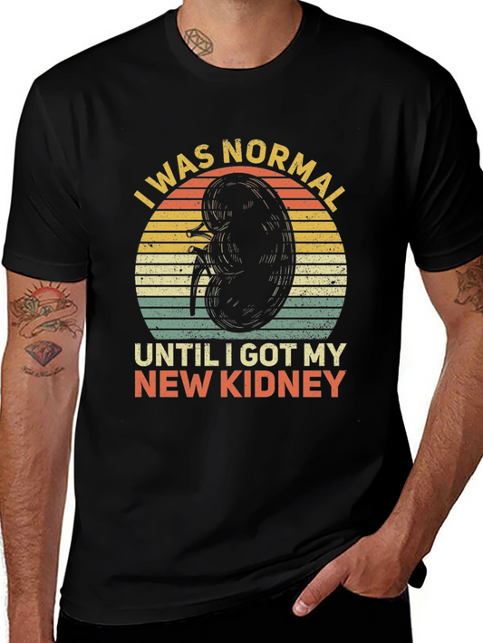 I Was Normal Until I Got My New Kidney T-Shirt
