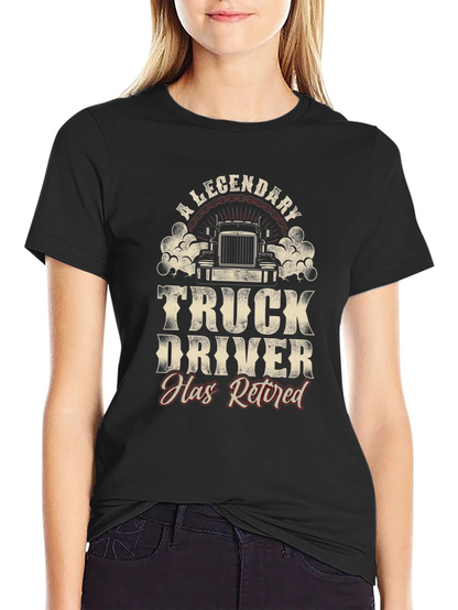 Legendary Retired Truck Driver T-Shirt