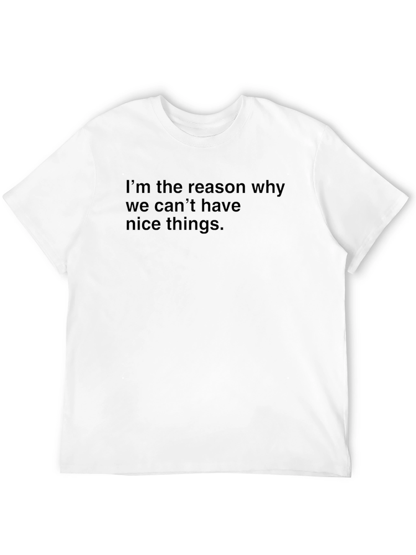 Funny Graphic T-Shirt - Im the Reason Why