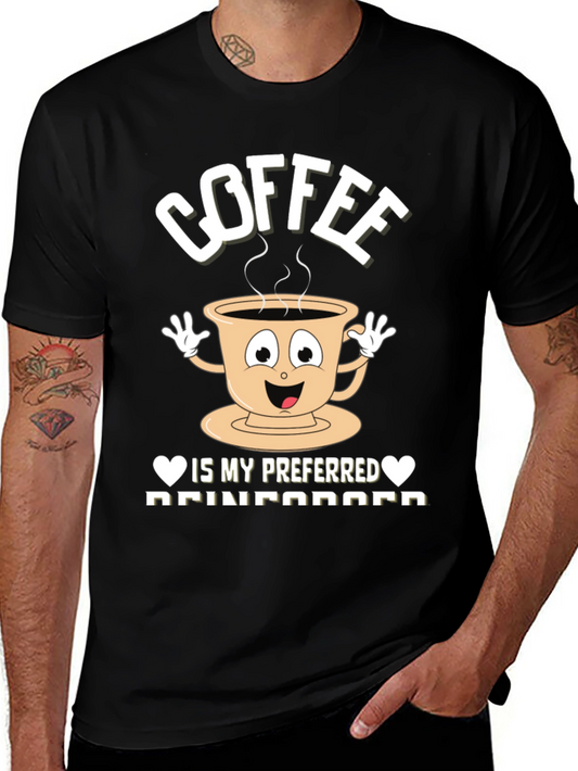 Coffee is my Preferred Reinforcement T-Shirt