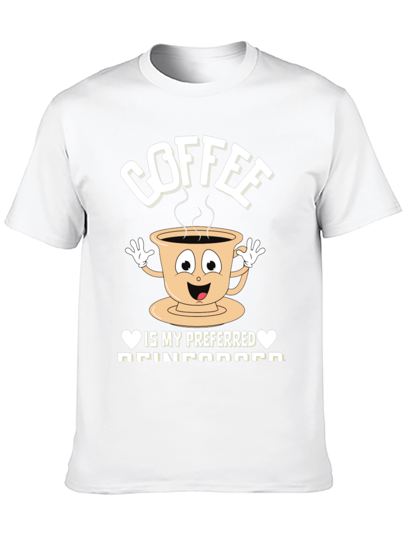 Coffee is my Preferred Reinforcement T-Shirt