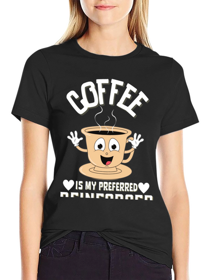 Coffee is my Preferred Reinforcement T-Shirt