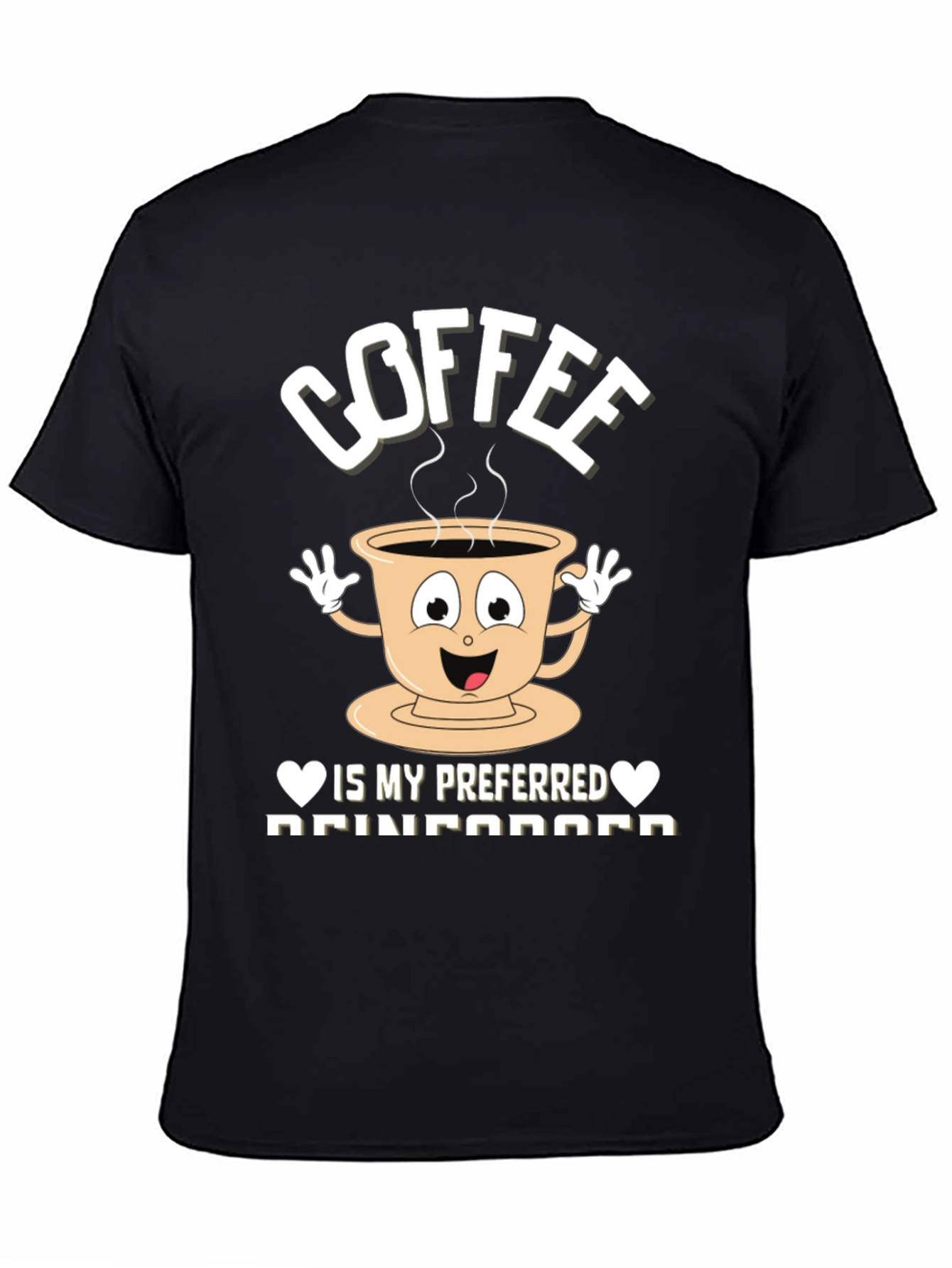 Coffee is my Preferred Reinforcement T-Shirt