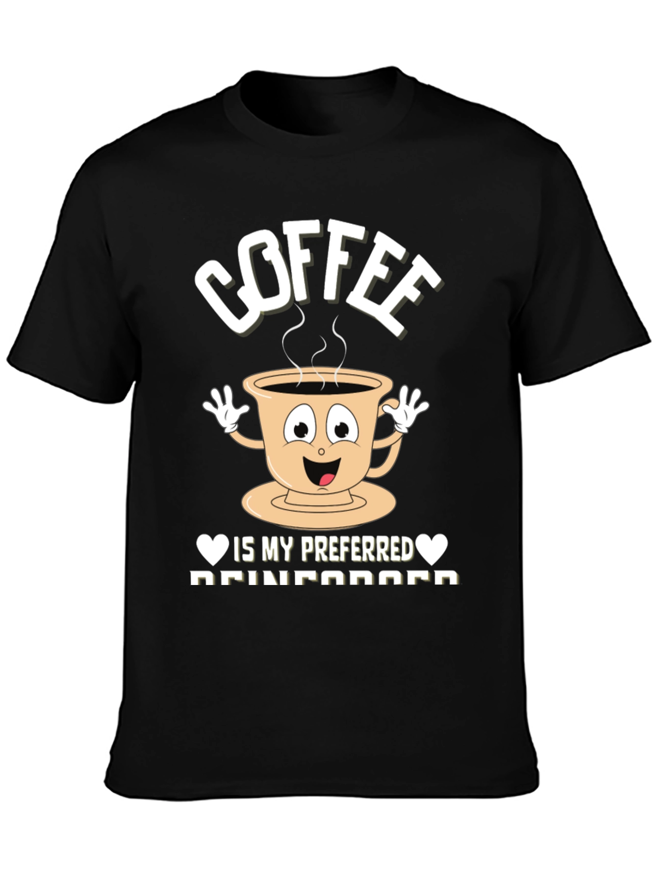 Coffee is my Preferred Reinforcement T-Shirt