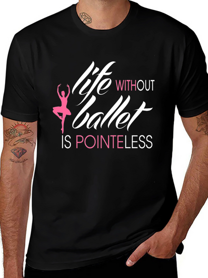Life Without Ballet is Pointeless T-Shirt