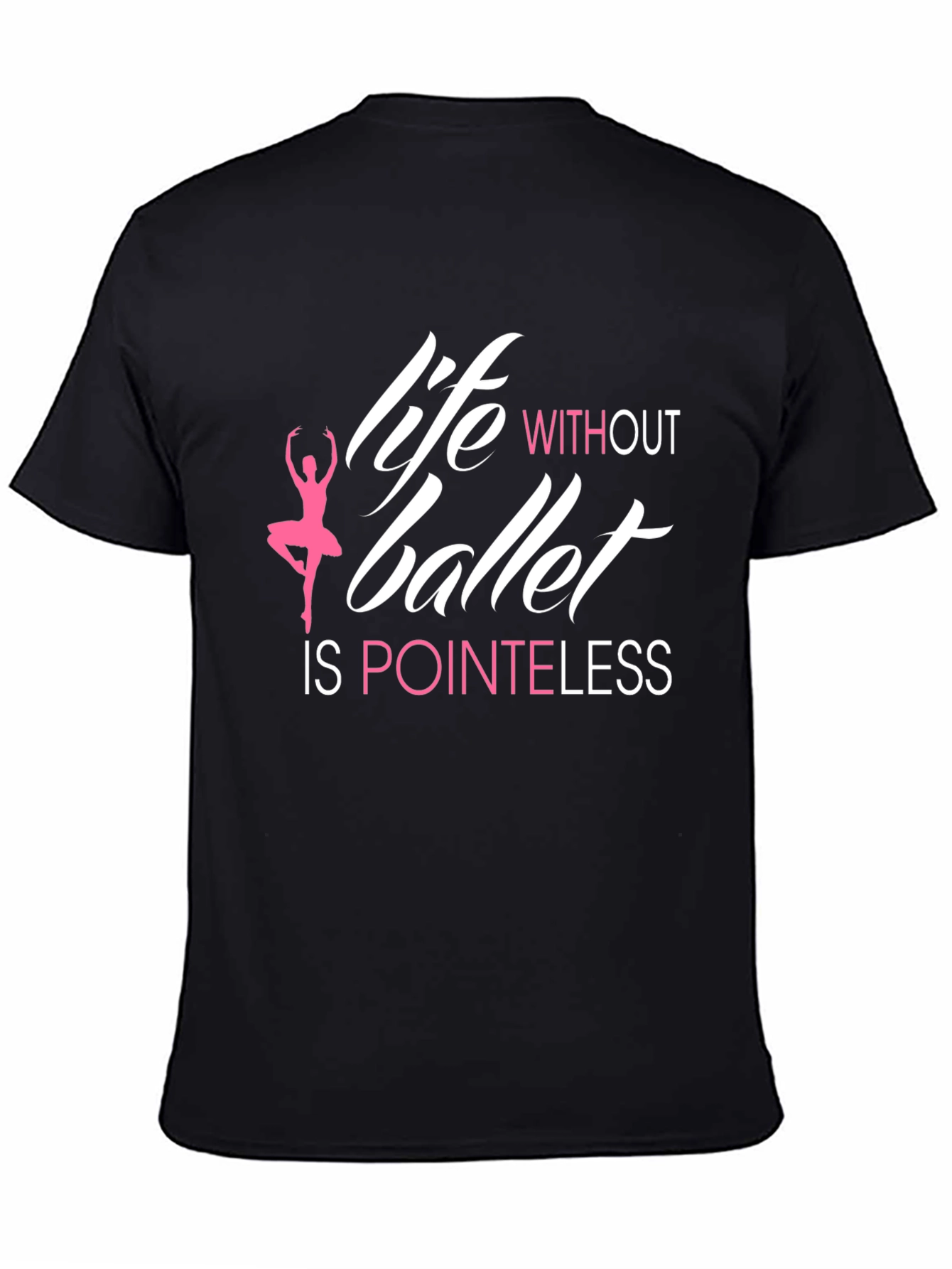 Life Without Ballet is Pointeless T-Shirt