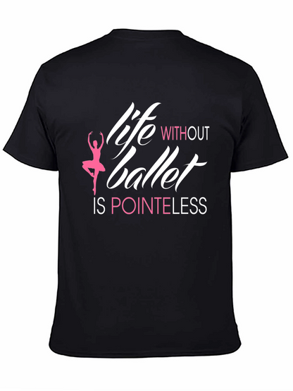 Life Without Ballet is Pointeless T-Shirt