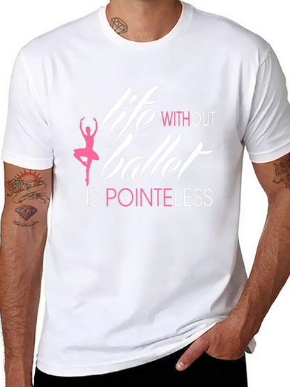 Life Without Ballet is Pointeless T-Shirt