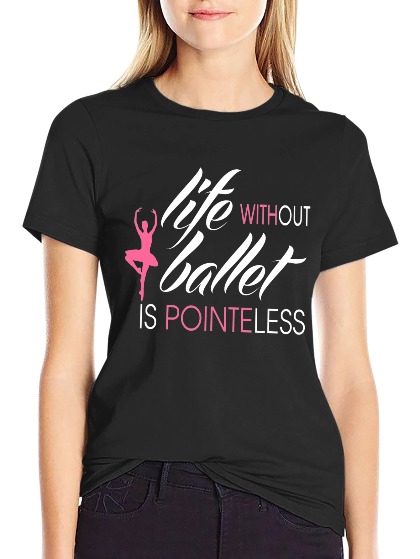 Life Without Ballet is Pointeless T-Shirt