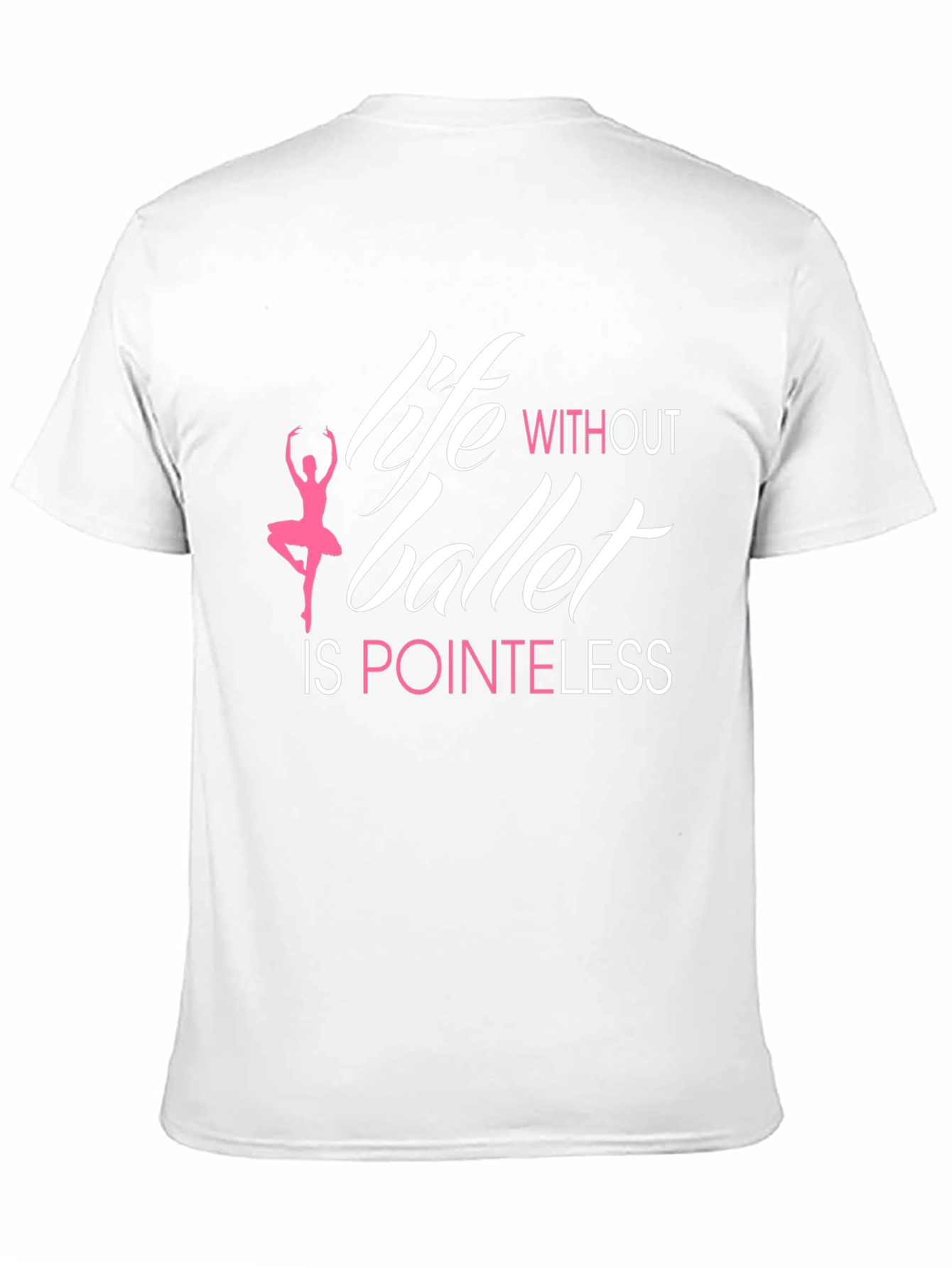 Life Without Ballet is Pointeless T-Shirt