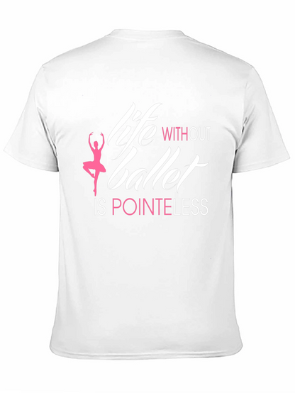 Life Without Ballet is Pointeless T-Shirt