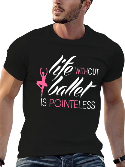 Life Without Ballet is Pointeless T-Shirt