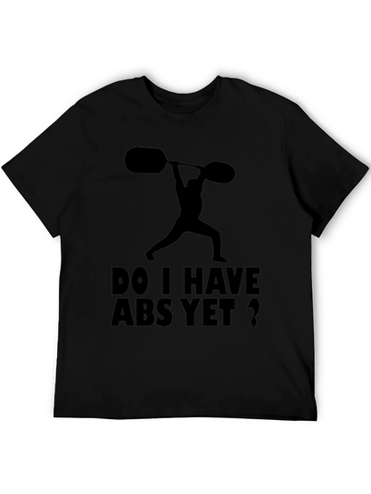 Funny Workout Shirt: Do I Have Abs Yet?