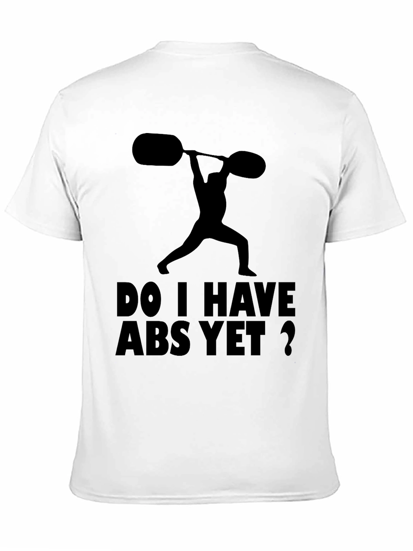 Funny Workout Shirt: Do I Have Abs Yet?