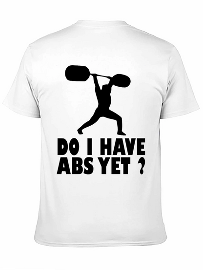 Funny Workout Shirt: Do I Have Abs Yet?