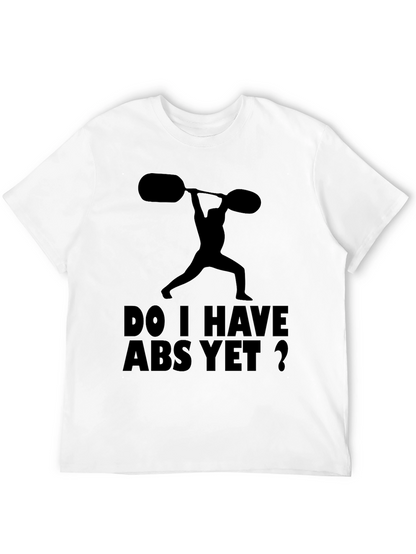 Funny Workout Shirt: Do I Have Abs Yet?