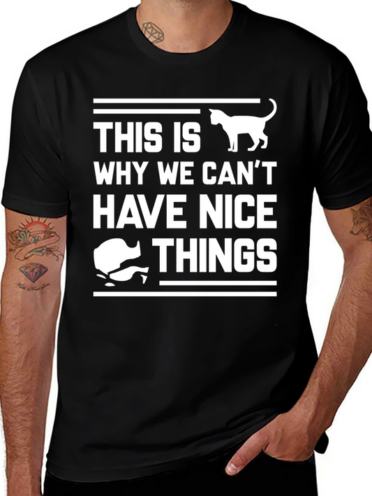 Cat Lover T-Shirt: This Is Why We Cant Have Nice Things