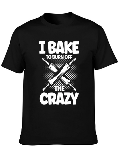 I Bake to Burn Off The Crazy T-Shirt