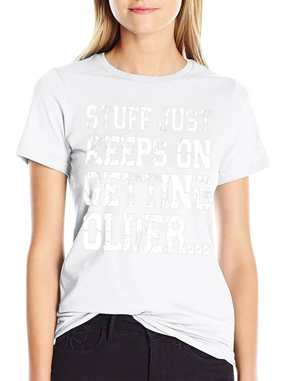 Funny Aging T-Shirt: Stuff Just Keeps Getting Older