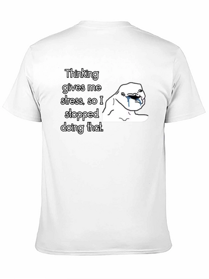 Thinking Gives Me Stress T-Shirt
