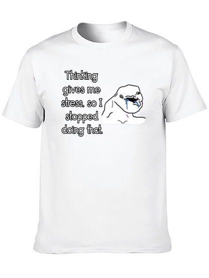Thinking Gives Me Stress T-Shirt
