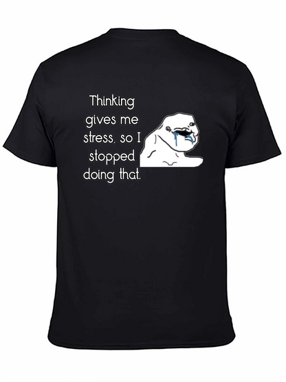 Thinking Gives Me Stress T-Shirt