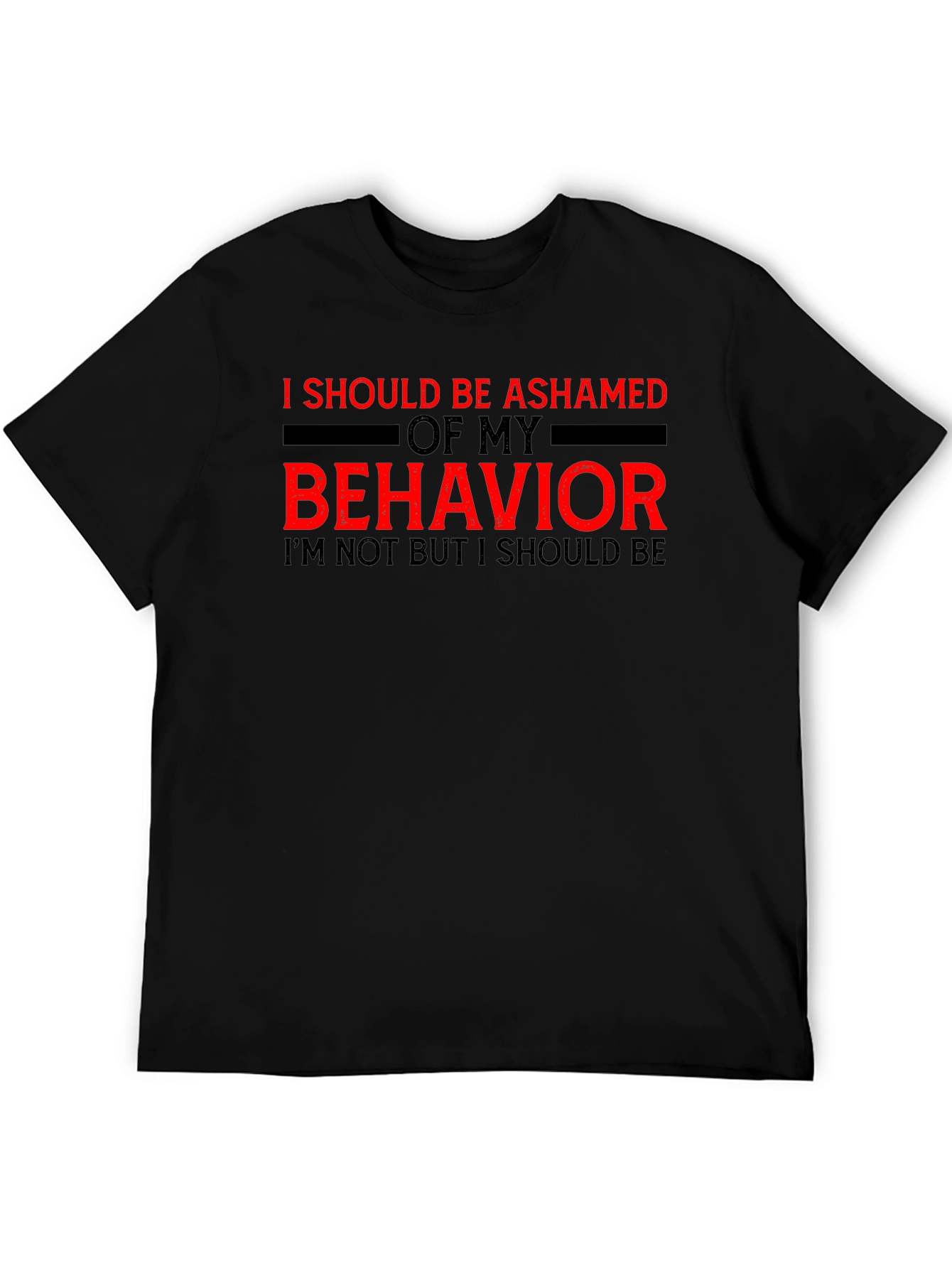 Ashamed of My Behavior Tee