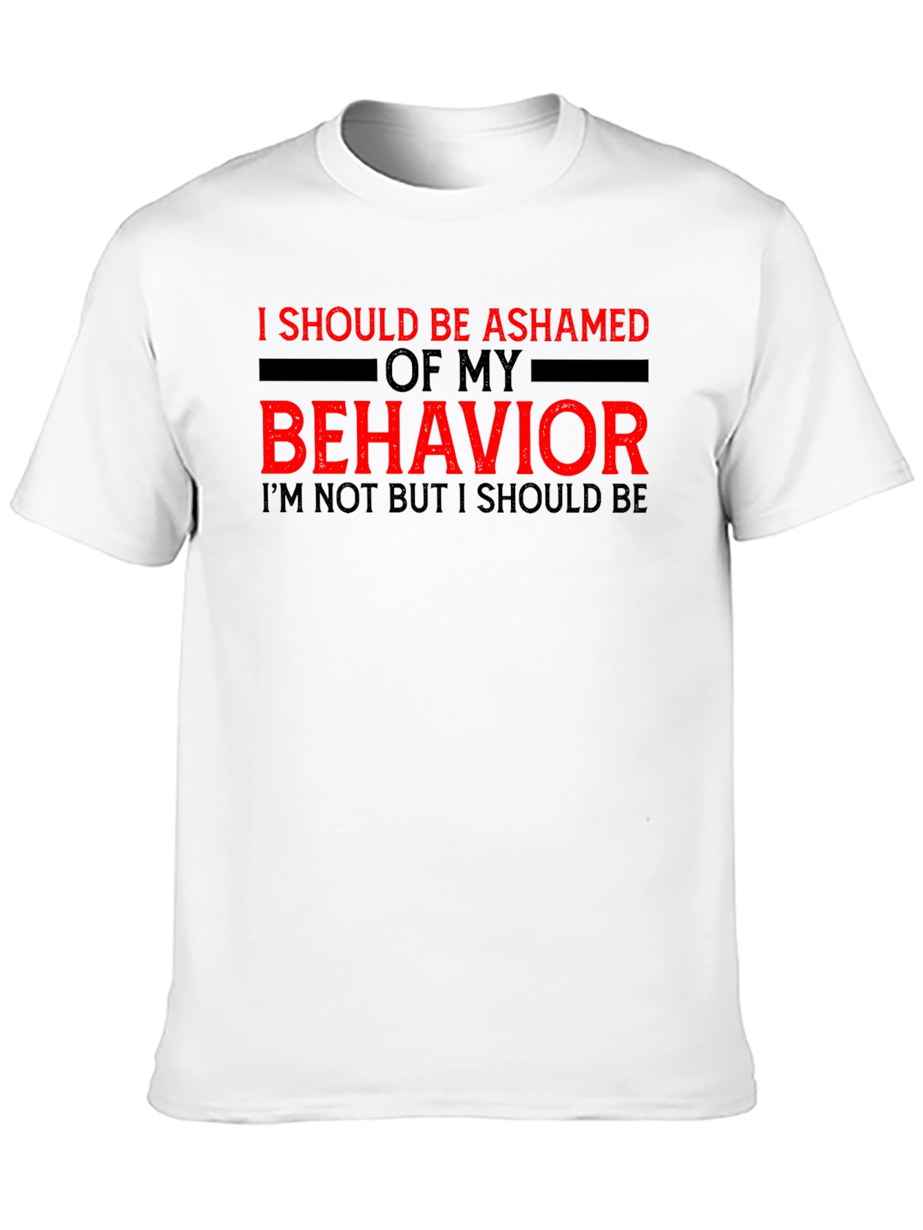 Ashamed of My Behavior Tee