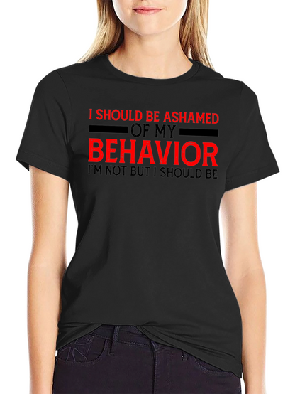 Ashamed of My Behavior Tee