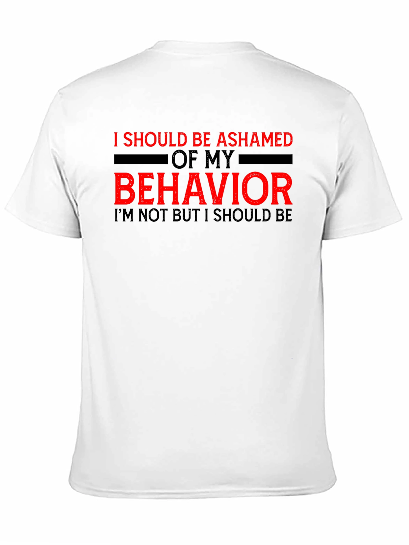 Ashamed of My Behavior Tee