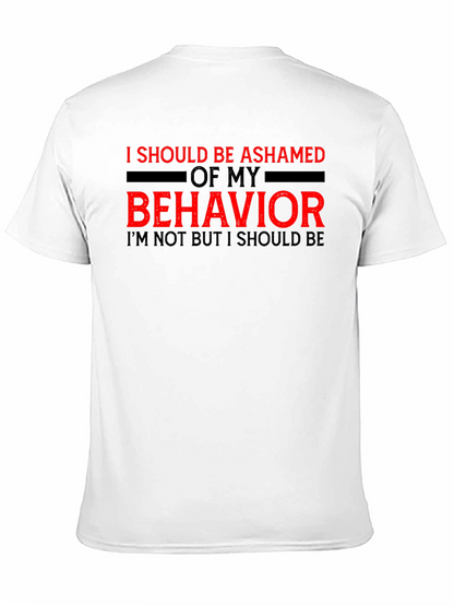 Ashamed of My Behavior Tee