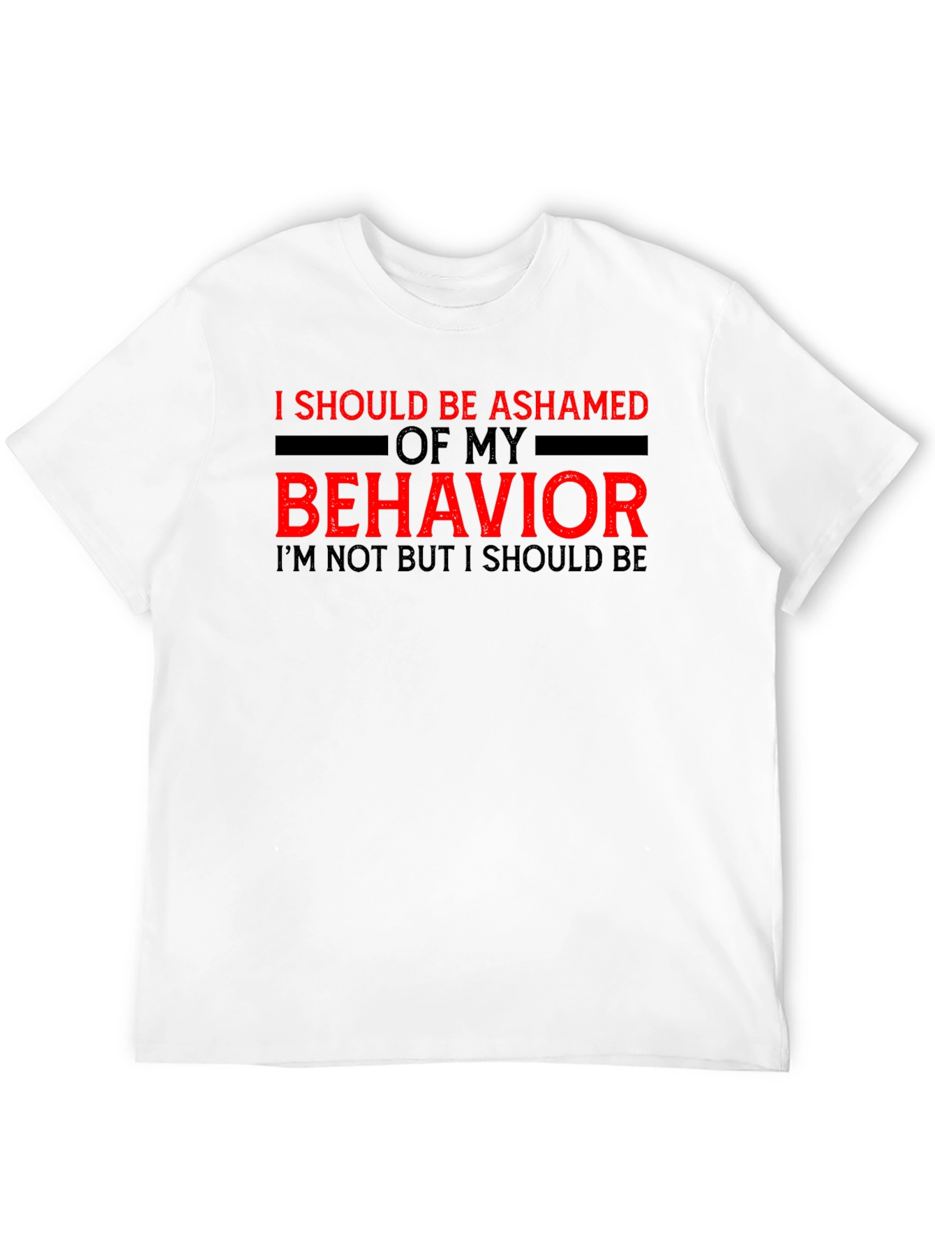 Ashamed of My Behavior Tee