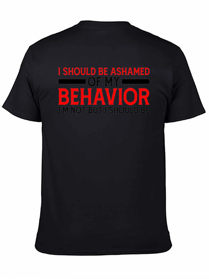 Ashamed of My Behavior Tee