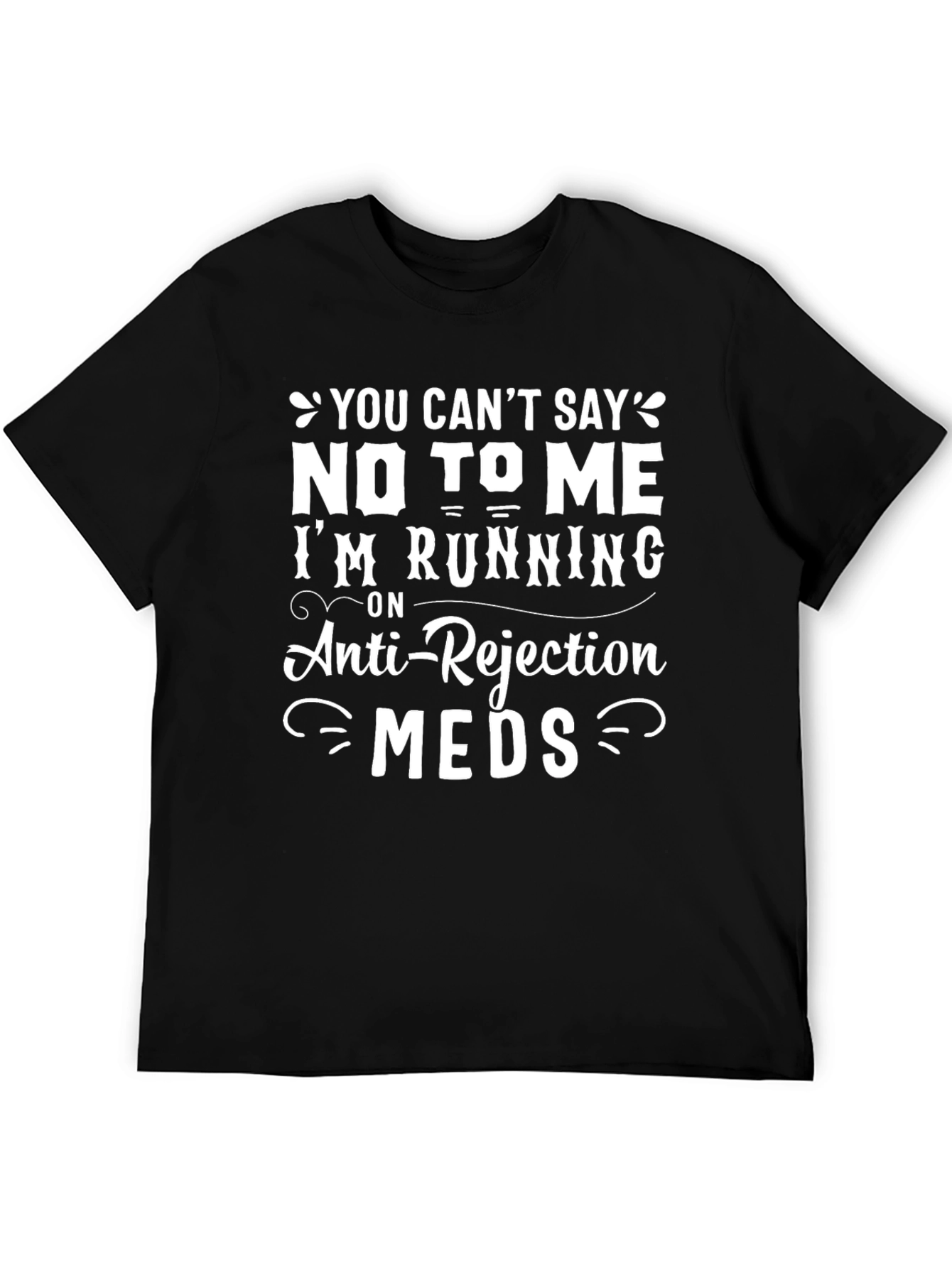 Humorous Anti-Rejection Meds Graphic T-Shirt