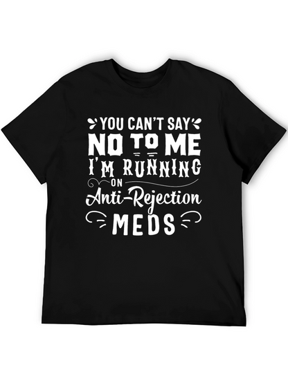 Humorous Anti-Rejection Meds Graphic T-Shirt