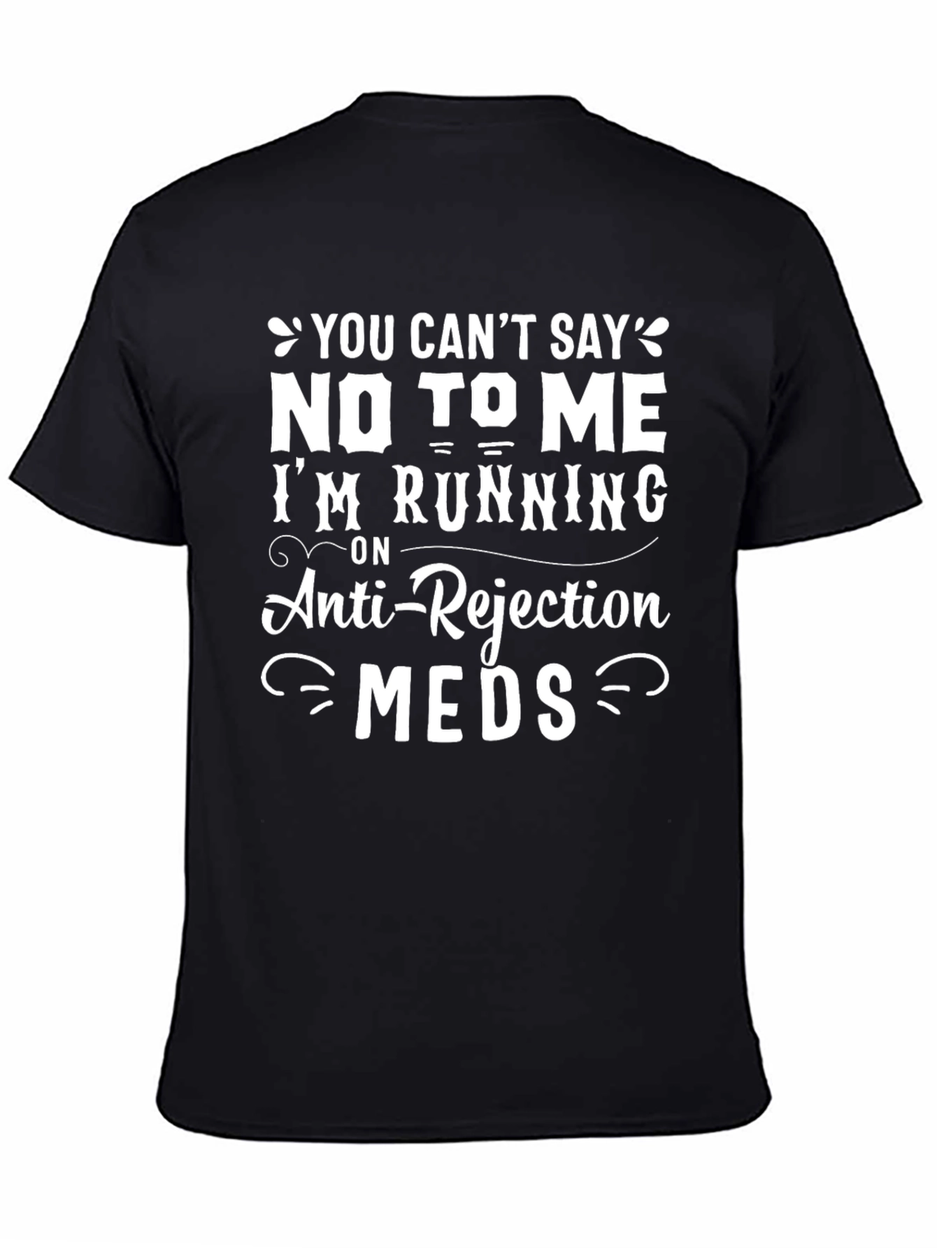 Humorous Anti-Rejection Meds Graphic T-Shirt