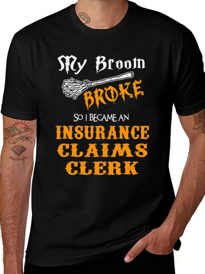 My Broom Broke Insurance Claims Clerk T-Shirt