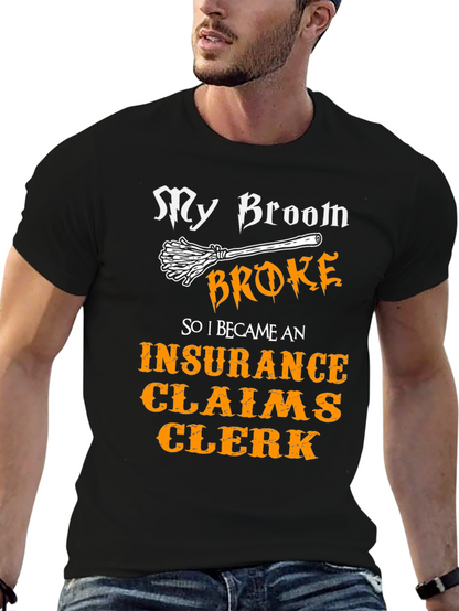 My Broom Broke Insurance Claims Clerk T-Shirt