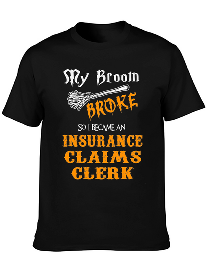 My Broom Broke Insurance Claims Clerk T-Shirt