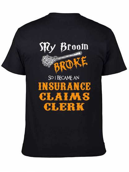 My Broom Broke Insurance Claims Clerk T-Shirt
