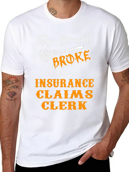 My Broom Broke Insurance Claims Clerk T-Shirt