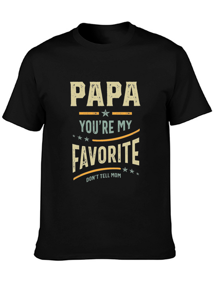 Papa Youre My Favorite T-Shirt