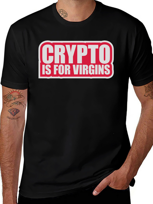 Crypto Is For Virgins Funny Slogan T-Shirt