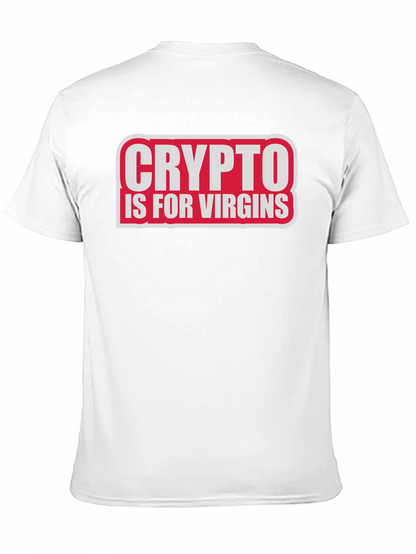 Crypto Is For Virgins Funny Slogan T-Shirt