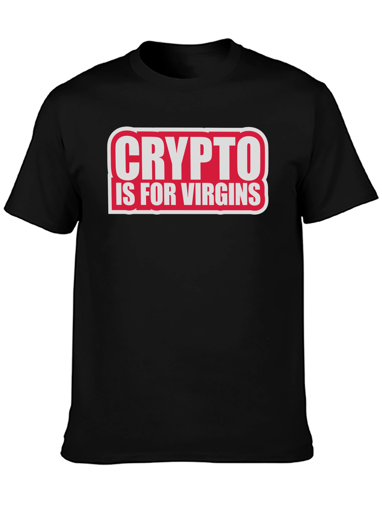 Crypto Is For Virgins Funny Slogan T-Shirt