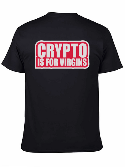 Crypto Is For Virgins Funny Slogan T-Shirt