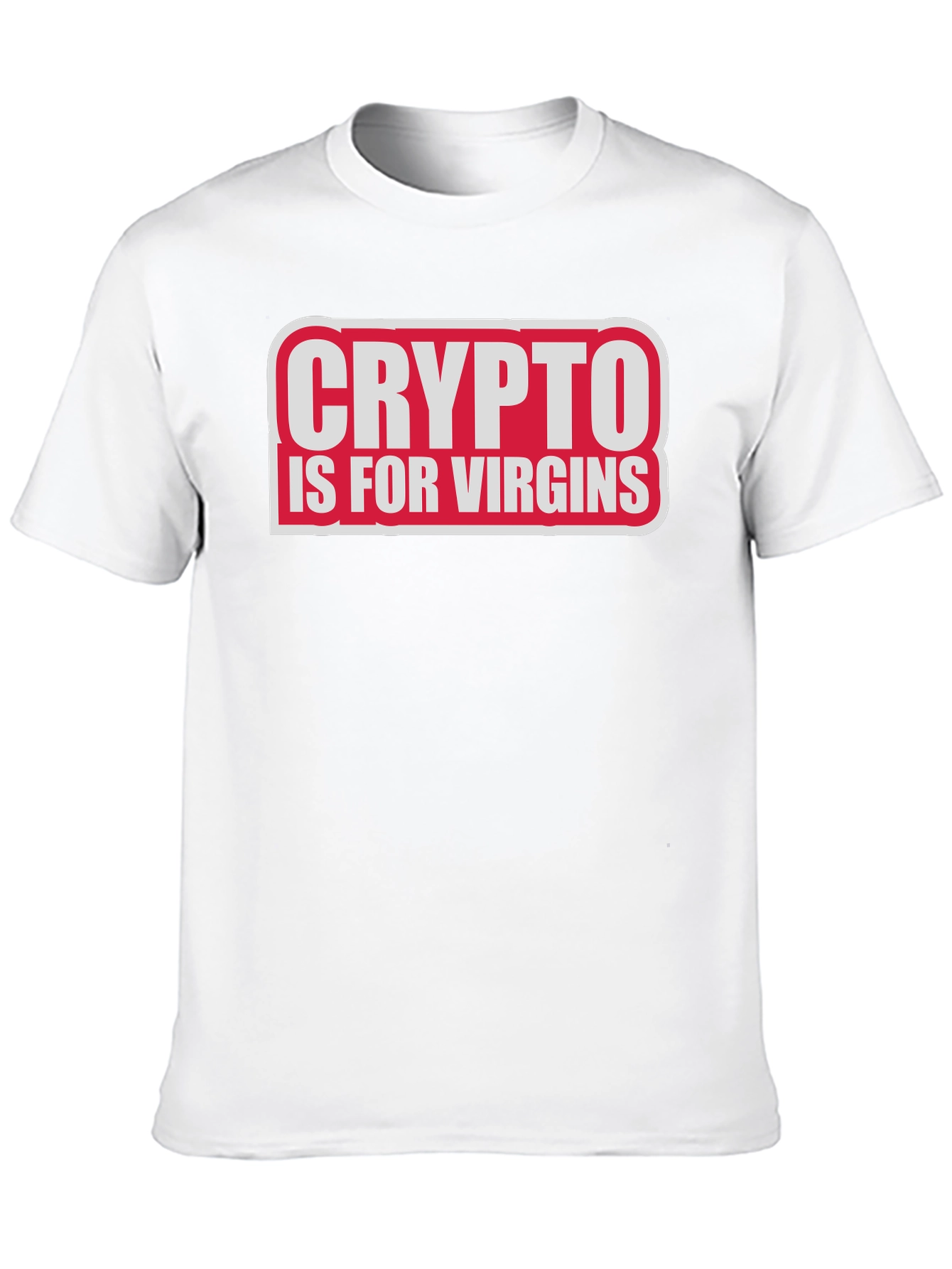 Crypto Is For Virgins Funny Slogan T-Shirt