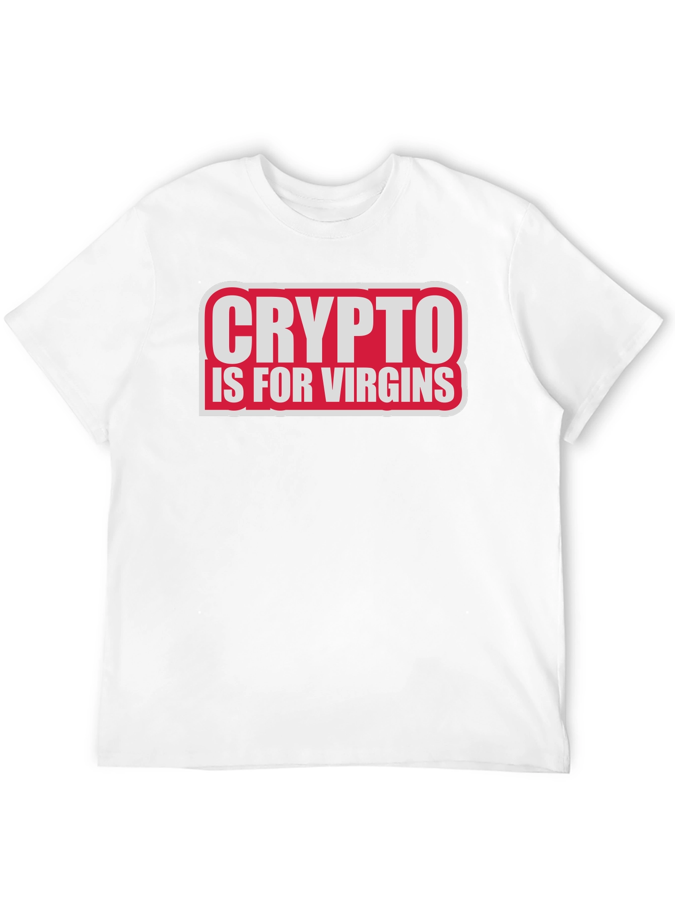 Crypto Is For Virgins Funny Slogan T-Shirt