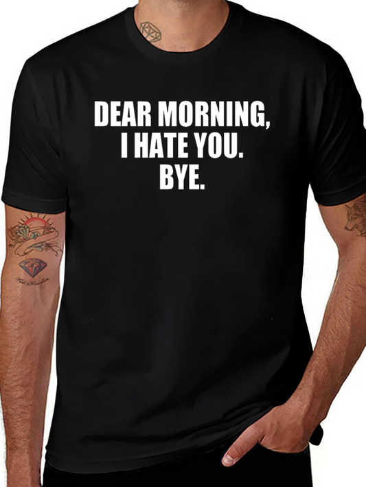 Dear Morning Funny Sarcastic T-Shirt