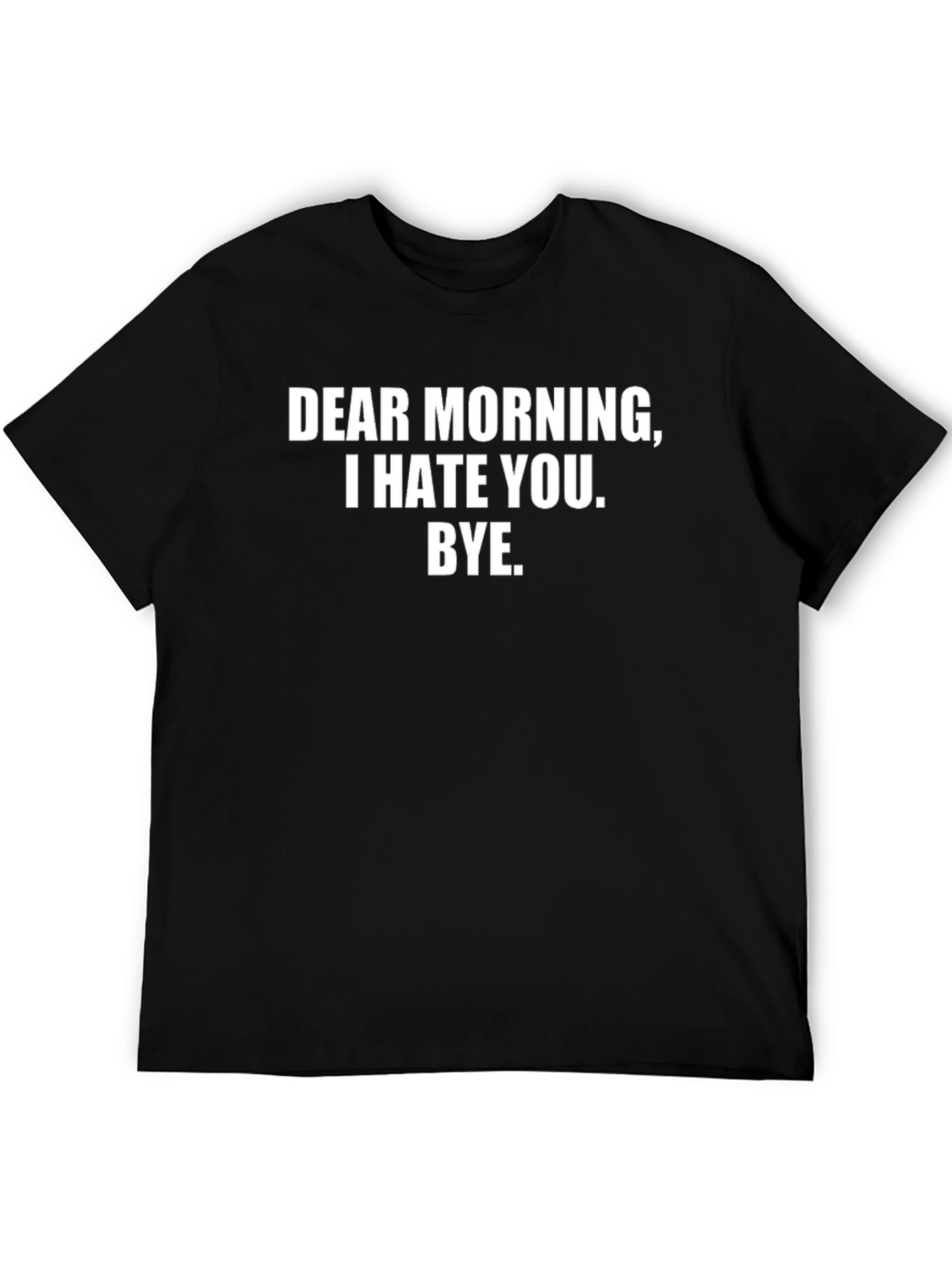 Dear Morning Funny Sarcastic T-Shirt